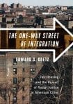 The cover of The One-Way Street of Integration by Edward Goetz.