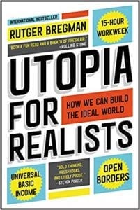 The book cover of Utopia for Realists: How We Can Build the Ideal World, by Rutger Bregman.