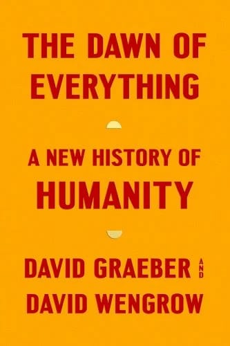 Book cover of pumpkin orange with title, subtitle, and authors printed in red capital letters, and separated by small yellow semicircles: The Dawn of/Everything/A New History of/Humanity/David Graeber and/David Wengrow. No other art or illustration on the cover.