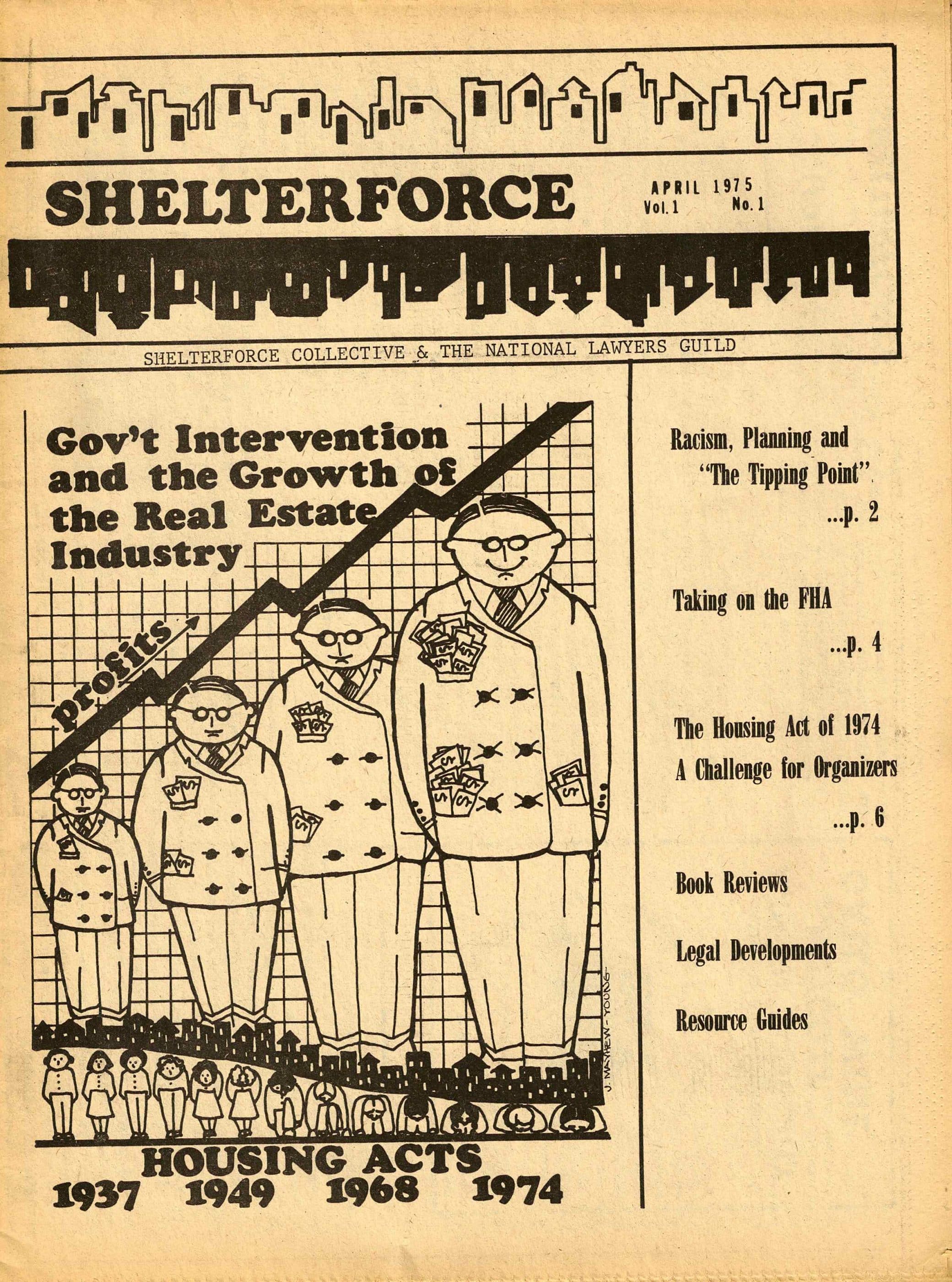 Scan of a black-and-white publication on newsprint. At top: Shelterforce/April 1975/Vol. 1 No. 1. In small type below the publication name: "Shelterforce Collective & The National Lawyers Guild. A large pen-and-ink illustration accompanies the cover story, "Gov't Intervention and the Growth of the Real Estate Industry."